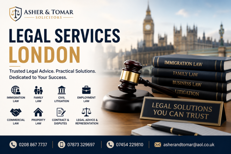 Legal Services London by Asher and Tomar Solicitors providing expert legal advice for immigration, family law, litigation, employment, and commercial legal services.