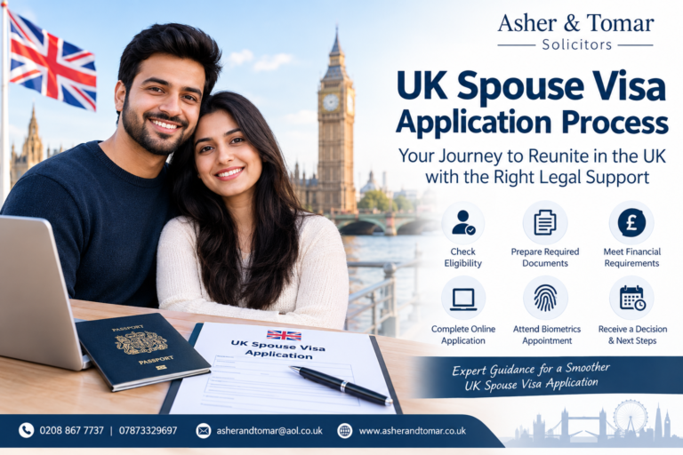 UK Spouse Visa Application Process – Asher & Tomar Solicitors, Call 0208 867 7737.