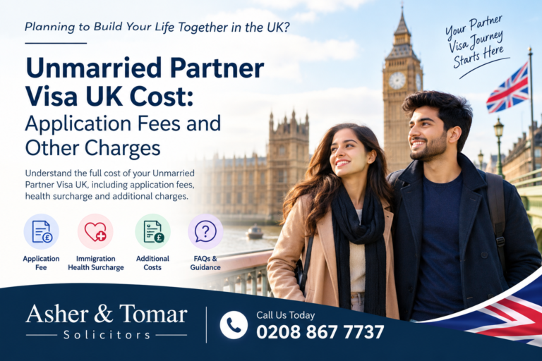 Unmarried Partner Visa UK Cost – Application Fees and Other Charges | Asher & Tomar Solicitors